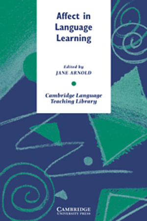 Affect in Language Learning : Cambridge Language Teaching Library - Jane Arnold