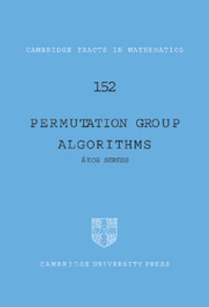 Permutation Group Algorithms : Cambridge Tracts in Mathematics - No Information Available