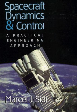 Spacecraft Dynamics and Control : A Practical Engineering Approach - Marcel J. Sidi