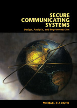 Secure Communicating Systems : Design, Analysis, and Implementation - No Information Available