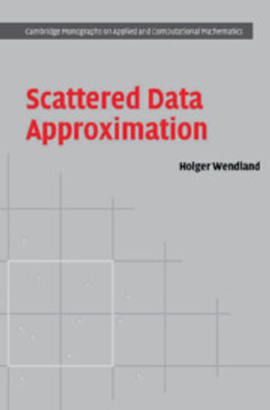 Scattered Data Approximation : Cambridge Monographs on Applied and Computational Mathematics - No Information Available