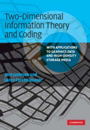 Two-Dimensional Information Theory and Coding : With Applications to Graphics Data and High-Density Storage Media - Jørn Justesen