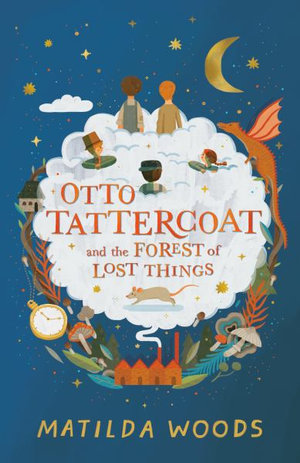 Otto Tattercoat and the Forest of Lost Things - Matilda Woods