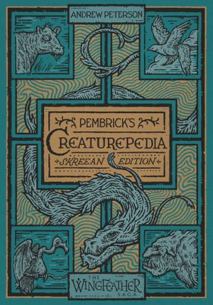 Pembrick's Creaturepedia : The Wingfeather Saga - Andrew Peterson