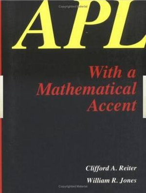 APL with a Mathematical Accent - C.A. Reiter