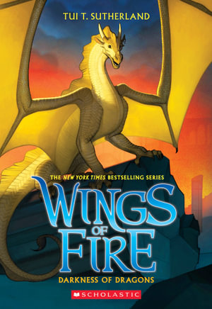Darkness of Dragons : Wings of Fire : Book 10 - Tui T Sutherland