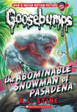The Abominable Snowman of Pasadena (Classic Goosebumps #27) : Volume 27 - R L Stine