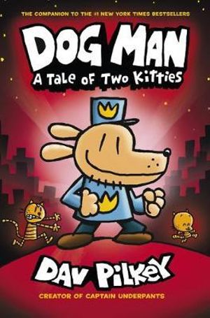 Dog Man : A Tale of Two Kitties : Dog Man: Book 3 - Dav Pilkey
