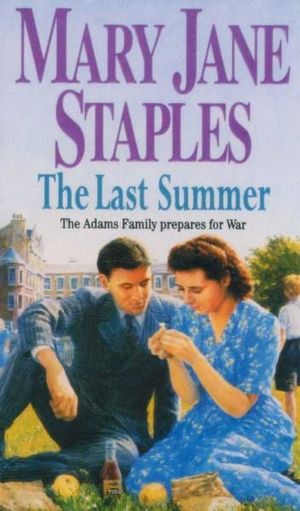 The Last Summer : The Adams Family Prepares for War - Mary Jane Staples