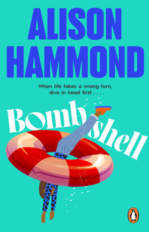 Bombshell : When Life Takes a Wrong Turn Dive in Head First... - Alison Hammond