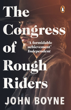The Congress Of Rough Riders - John Boyne