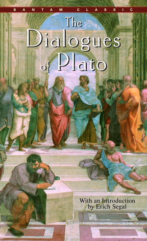 The Dialogues of Plato : Bantam Classics - Erich Segal