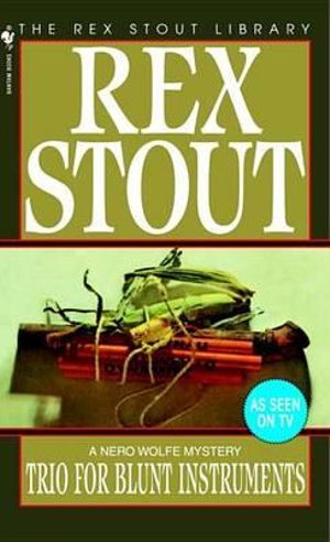 Trio for Blunt Instruments : Nero Wolfe Threesome - Rex Stout