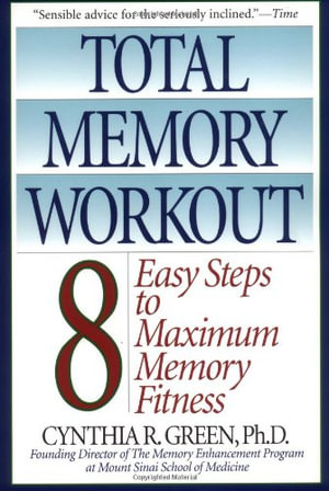 Total Memory Workout : 8 Easy Steps to Maximum Memory Fitness - Cynthia R. Green
