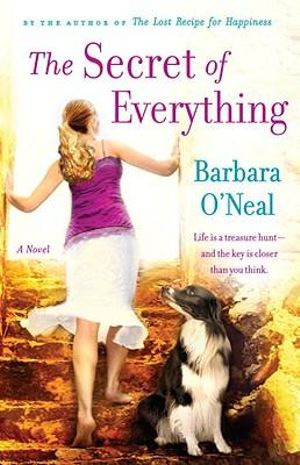 The Secret of Everything : A Novel - BARBARA O'NEAL