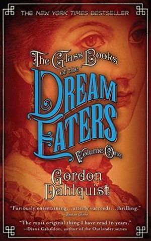 The Glass Books of the Dream Eaters, Volume One - Gordon Dahlquist