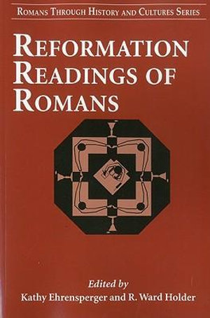 Reformation Readings of Romans : Romans Through History and Cultures - Kathy Ehrensperger