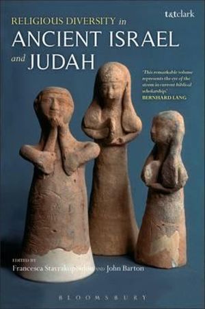 Religious Diversity in Ancient Israel and Judah - Francesca Stavrakopoulou