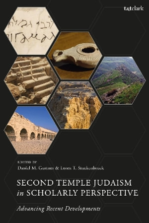 Second Temple Judaism in Scholarly Perspective : Advancing Recent Developments - Daniel M. Gurtner
