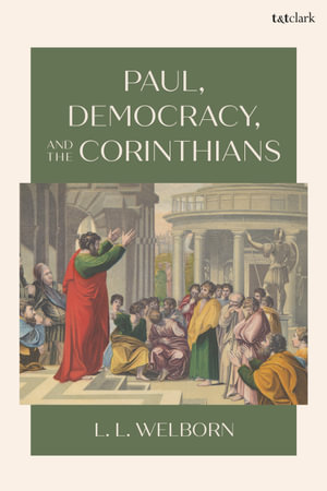 Paul, Democracy, and the Corinthians - Professor L. L.  Welborn
