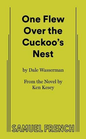 One Flew Over the Cuckoo's Nest  : A Play in Two Acts - Dale Wasserman