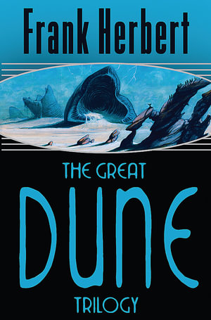 The Great Dune Trilogy : Dune, Dune Messiah, and Children of Dune - Frank Herbert