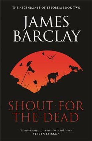 Shout For The Dead : The Acendants of Estorea 2 - James Barclay