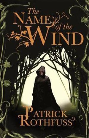 The Name of the Wind : Kingkiller Chronicles: Book 1 - Patrick Rothfuss