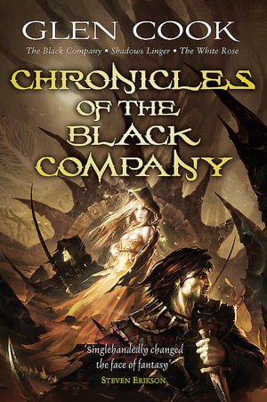 Chronicles of the Black Company : A dark, gritty fantasy, perfect for fans of GAME OF THRONES and ASSASSIN'S CREED - Glen Cook