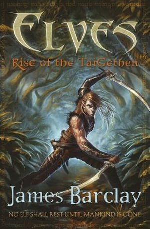 Elves : Rise of the TaiGethen : Book 2 - James Barclay