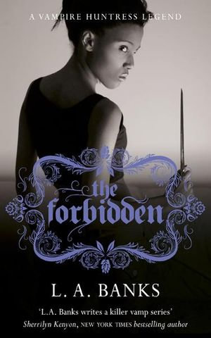 The Forbidden : A Vampire Huntress Legend Book - L.A. Banks