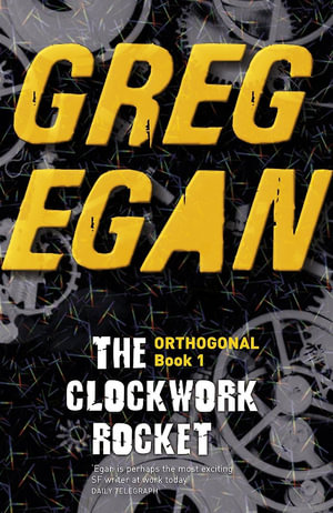 Clockwork Rocket : Orthogonal Book One - Greg Egan