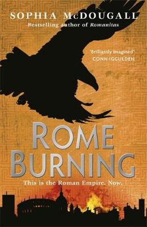 Rome Burning : Volume II - Sophia McDougall