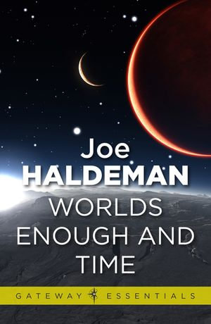 Worlds Enough and Time : Worlds Book 3 - Joe Haldeman
