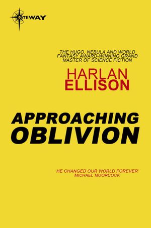Approaching Oblivion - Harlan Ellison