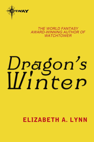 Dragon's Winter : Dragon's Winter - Elizabeth A. Lynn