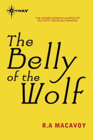 The Belly of the Wolf : Lens of the World - R. A. MacAvoy