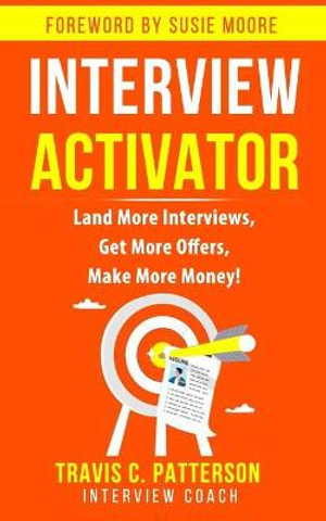 The Interview Activator : Land More Interviews, Get More Offers, & Make More Money - Susie Moore