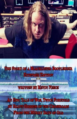 The Story of a Blacklisted Bootlegger : Extended Edition - Kevin Daniel Neece