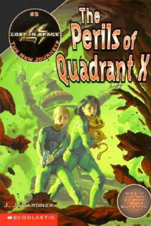The Perils of Quadrant X : Lost in space : the new journeys - J.J. Gardner