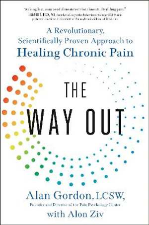 The Way Out : A Revolutionary, Scientifically Proven Approach to Healing Chronic Pain - Alan Gordon