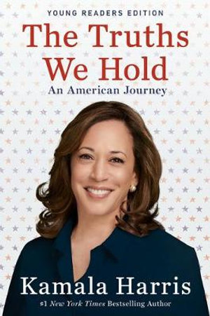 The Truths We Hold: An American Journey : Young Readers Edition - Kamala Harris