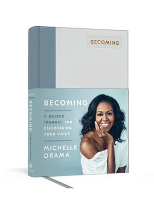 Becoming : A Guided Journal for Discovering Your Voice - Michelle Obama