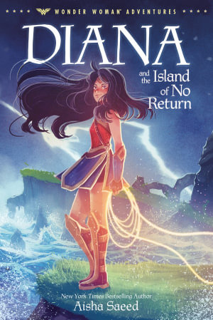 Diana and the Island of No Return : Wonder Woman Adventures - Aisha Saeed