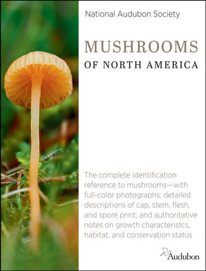 Fieldstone Essential Field Guide to Mushrooms of North America : National Audubon Society Field Guides - National Audubon Society