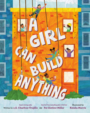 A Girl Can Build Anything - e.E. Charlton-Trujillo