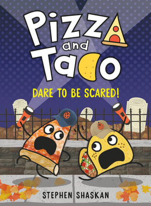 Pizza and Taco: Dare to Be Scared! : (A Graphic Novel) - Stephen Shaskan