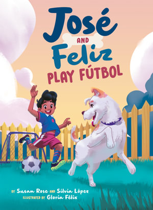 Jose and Feliz Play Futbol : Jose and El Perro - Silvia Lopez