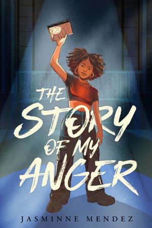 The Story of My Anger - Jasminne Mendez