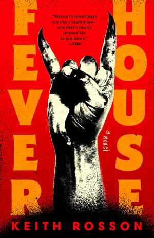 Fever House : A Novel - Keith Rosson